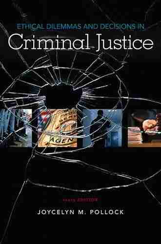 Ethical Dilemmas and Decisions in Criminal Justice