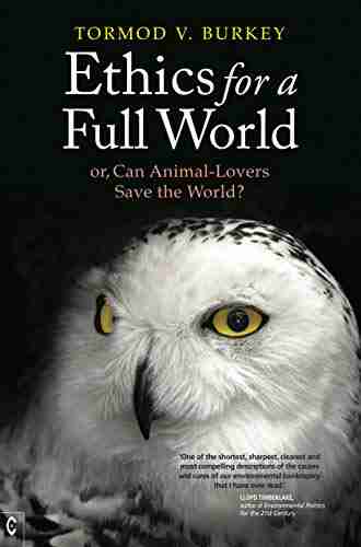 Ethics For A Full World: Or Can Animal Lovers Save The World?