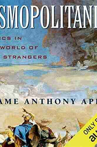 Cosmopolitanism: Ethics In A World Of Strangers (Issues Of Our Time)