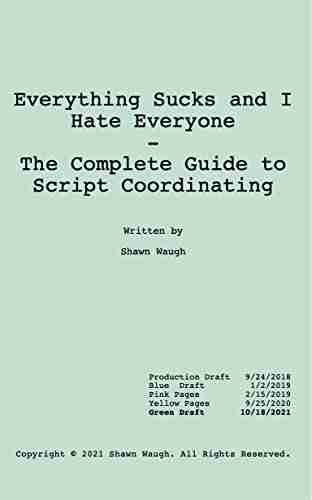 Everything Sucks And I Hate Everyone: The Complete Guide To Script Coordinating (For Drama)