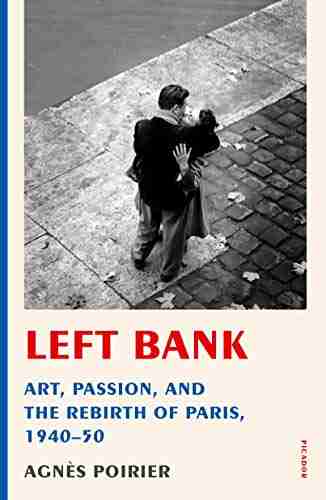 Left Bank: Art Passion and the Rebirth of Paris 1940 50