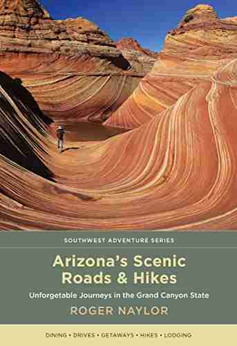 Arizona S Scenic Roads And Hikes: Unforgettable Journeys In The Grand Canyon State