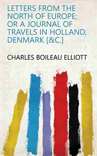 Letters from the north of Europe or a journal of travels in Holland Denmark c