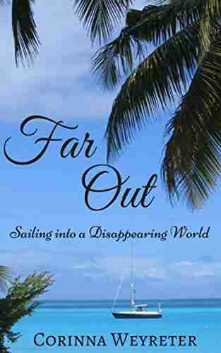 Far Out: Sailing Into A Disappearing World