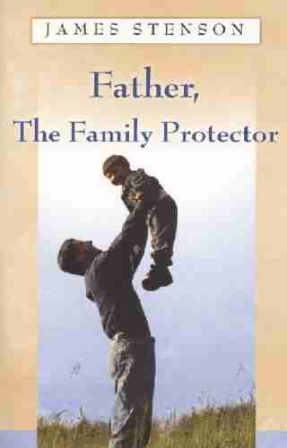 Father Family Protector James B Stenson