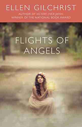 Flights Of Angels Ellen Gilchrist