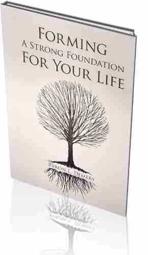 Forming A Strong Foundation For Your Life