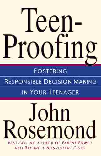 Teen Proofing: Fostering Responsible Decision Making In Your Teenager (John Rosemond 10)