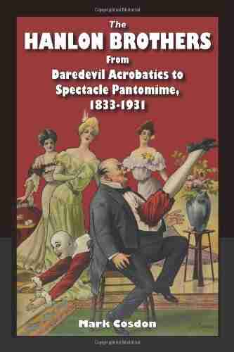 The Hanlon Brothers: From Daredevil Acrobatics to Spectacle Pantomime 1833 1931 (Theater in the Americas)