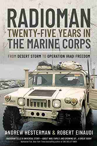 Radioman: Twenty Five Years In The Marine Corps: From Desert Storm To Operation Iraqi Freedom