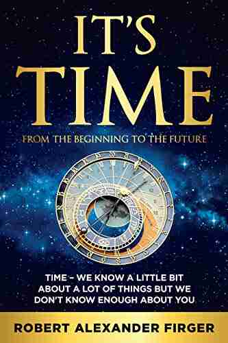 IT S TIME: From The Beginning To The Future