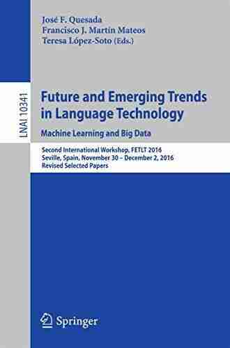 Future and Emerging Trends in Language Technology Machine Learning and Big Data: Second International Workshop FETLT 2016 Seville Spain November 30 Notes in Computer Science 10341)