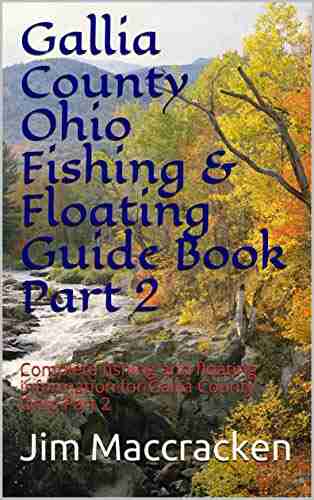 Gallia County Ohio Fishing Floating Guide Part 2: Complete fishing and floating information for Gallia County Ohio Part 2 (Ohio Fishing Floating Guide 28)