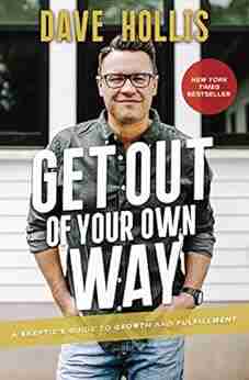 Get Out of Your Own Way: A Skeptic s Guide to Growth and Fulfillment