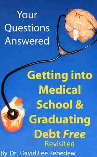 Your Questions Answered: Getting into Medical School and Graduating Debt Free A Guide to High School Pre medicine and Medical School (Revisited)