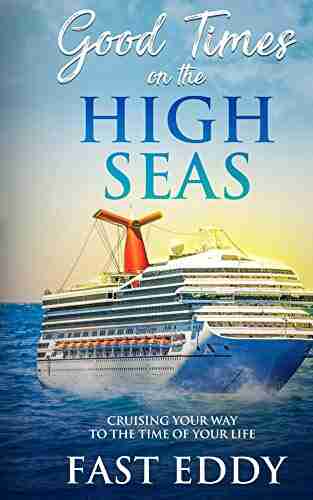 Good Times on the High Seas: Crusing your way to the time of your life