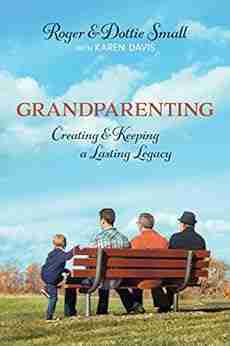 Grandparenting: Creating and Keeping a Lasting Legacy