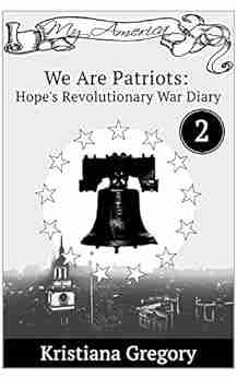 We Are Patriots: Hope S Revolutionary War Diary #2 (Hope S Revolutionary War Diaies)