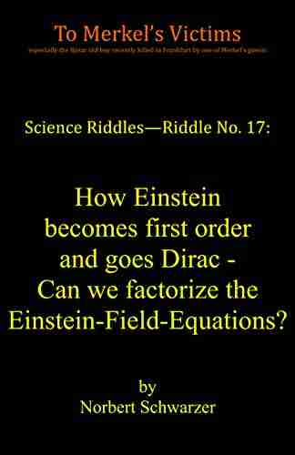 Science Riddles Riddle No 17: How Einstein Becomes First Order And Goes Dirac Can We Factorize The Einstein Field Equations?