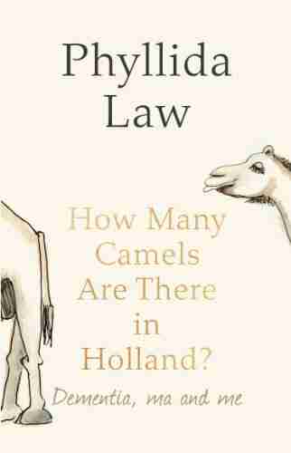 How Many Camels Are There in Holland?: Dementia Ma and Me