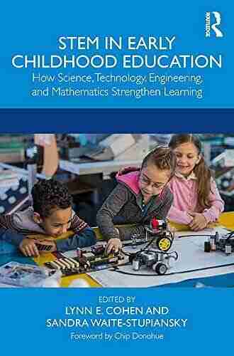 STEM In Early Childhood Education: How Science Technology Engineering And Mathematics Strengthen Learning