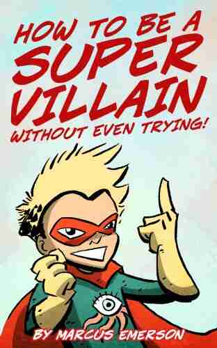 How To Be A Super Villain Without Even Trying