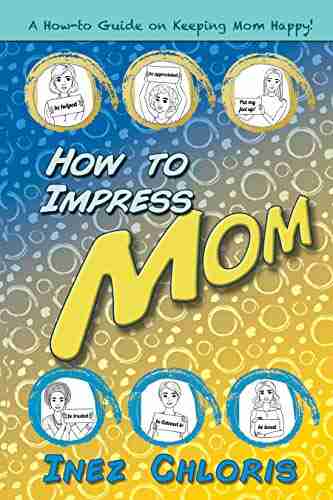 How to Impress Mom: A Crash Course on Being a Better Son or Daughter