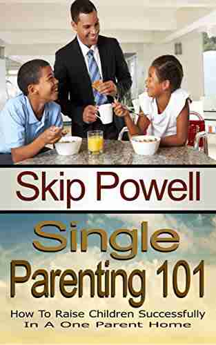 Single Parenting 101: How To Raise Children Successfully In A One Parent Home