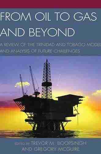 From Oil to Gas and Beyond: A Review of the Trinidad and Tobago Model and Analysis of Future Challenges