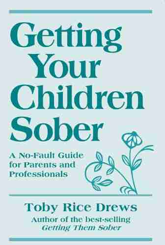 Getting Your Children Sober Toby Rice Drews