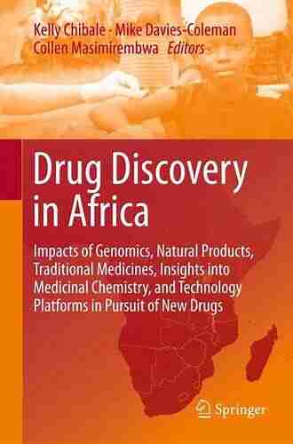 Drug Discovery In Africa: Impacts Of Genomics Natural Products Traditional Medicines Insights Into Medicinal Chemistry And Technology Platforms In Pursuit Of New Drugs