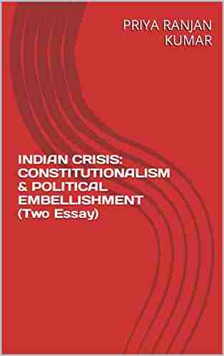 INDIAN CRISIS: CONSTITUTIONALISM POLITICAL EMBELLISHMENT (Two Essay)