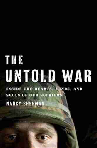 The Untold War: Inside the Hearts Minds and Souls of Our Soldiers