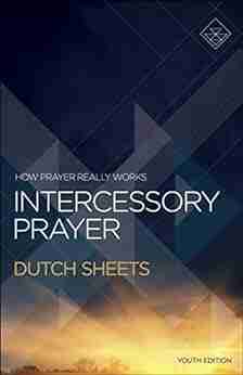 Intercessory Prayer: How Prayer Really Works