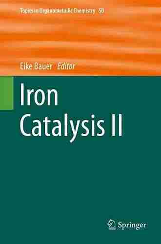 Iron Catalysis II (Topics in Organometallic Chemistry 50)