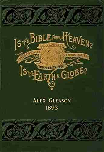 Is The Bible From Heaven? Is The Earth A Globe?