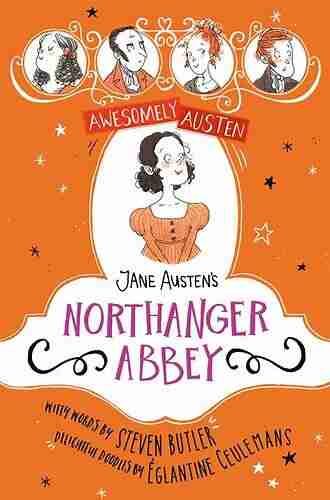 Jane Austen S Northanger Abbey (Awesomely Austen Illustrated And Retold 6)