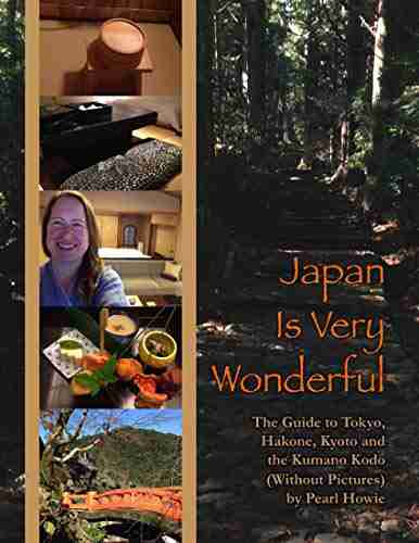 Japan Is Very Wonderful The Guide To Tokyo Hakone Kyoto And The Kumano Kodo (Without Pictures)