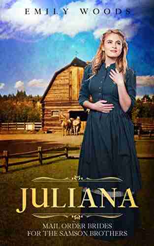 Mail Order Bride: Juliana (Brides For The Samson Brothers 2)