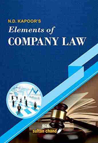 N D Kapoor S Elements Of Company Law: For B Com LLB CA CS CMA M Com MBA And Other Commerce Courses