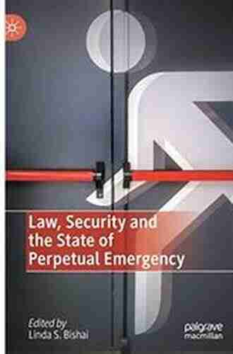 Law Security And The State Of Perpetual Emergency