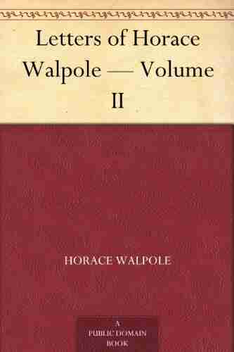 Letters of Horace Walpole Volume II