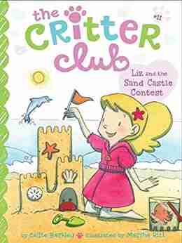 Liz And The Sand Castle Contest (The Critter Club 11)