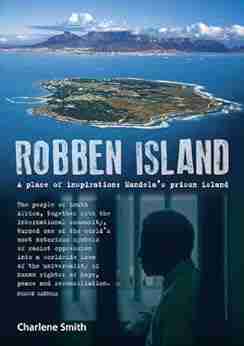 Robben Island: A place of Inspiration: Mandela s Prison Island