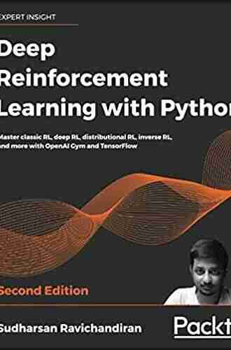 Deep Reinforcement Learning with Python: Master classic RL deep RL distributional RL inverse RL and more with OpenAI Gym and TensorFlow 2nd Edition