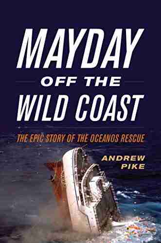 Mayday Off The Wild Coast: The Epic Story Of The Oceanos Rescue