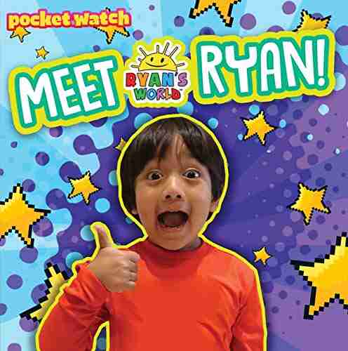 Meet Ryan (Ryan S World) Ryan Kaji