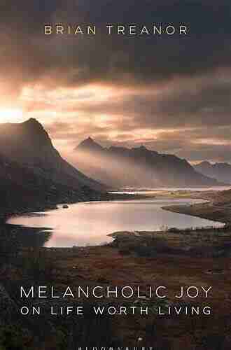 Melancholic Joy: On Life Worth Living