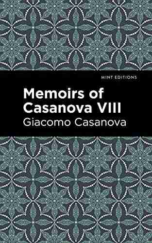 Memoirs Of Casanova Volume VIII (Mint Editions In Their Own Words: Biographical And Autobiographical Narratives)