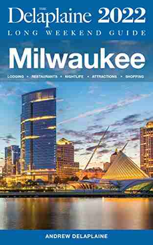 Milwaukee The Delaplaine 2022 Long Weekend Guide